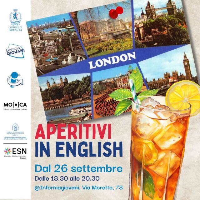 Finalmente ripartono gli Aperitivi in English! 🍹🍿

Il nostro appuntamento mensile con le conversazioni in inglese, per esercitarsi senza annoiarsi con giochi, quiz e qualche stuzzichino in compagnia dei ragazzi e delle ragazze di @esnbrescia!

📅 Quando?
Giovedì 26 settembre
Giovedì 24 ottobre
Giovedì 21 novembre
Giovedì 19 dicembre
Dalle 18.30 alle 20.30

📍 Dove?
Informagiovani Brescia - @mo.ca_brescia, via Moretto n.78

✔️ Adatto ad ogni livello di inglese

➡️ Ingresso gratuito, evento dedicato a giovani dai 14 ai 30 anni. Iscrizione su www.aperitivi-in-english.eventbrite.it