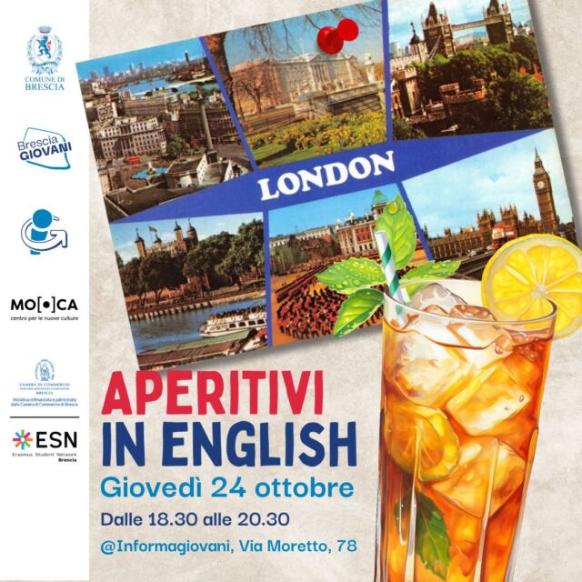Devi preparare un esame in inglese? Hai in programma un viaggio all'estero?
Vieni agli Aperitivi in English! 🍹🍿

Il nostro appuntamento mensile con le conversazioni in inglese, per esercitarsi senza annoiarsi con giochi, quiz e qualche stuzzichino in compagnia dei ragazzi e delle ragazze di @esnbrescia!

📅 Quando?
Giovedì 24 ottobre
Giovedì 21 novembre
Giovedì 19 dicembre
Dalle 18.30 alle 20.30

📍 Dove?
Informagiovani Brescia - @mo.ca_brescia, via Moretto n.78

✔️ Adatto ad ogni livello di inglese

➡️ Ingresso gratuito, evento dedicato a giovani dai 14 ai 30 anni.
Iscriviti al link in bio